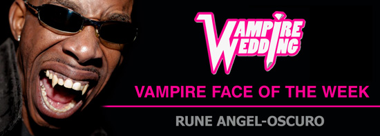 Vampire Face of the Week Vampire Face of<br />
the Week